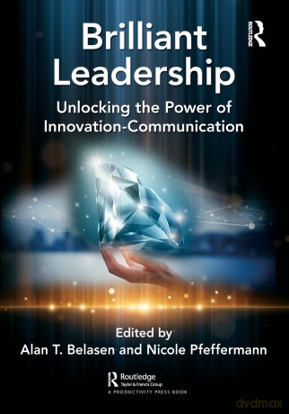 Brilliant Leadership: Unlocking the Power of Innovation-Communication - Alan Belasen [KSIĄŻKA]