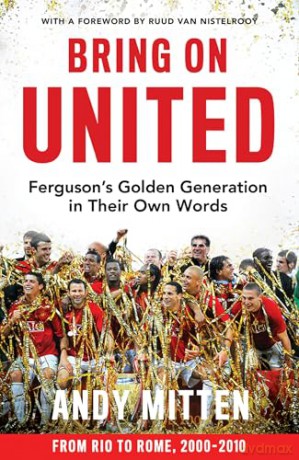 Bring on United: Unforgettable exclusive interviews with eleven Manchester United legends. The perfect Christmas gift for any football fan. - Andy Mitten [KSIĄŻKA]