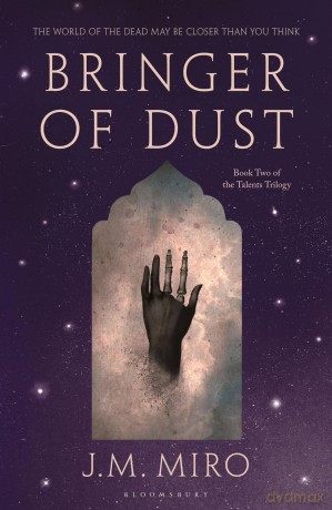 Bringer of Dust: The spellbinding second book in the internationally bestselling Talents Trilogy (The Talents Trilogy) - J M Miro [KSIĄŻKA]