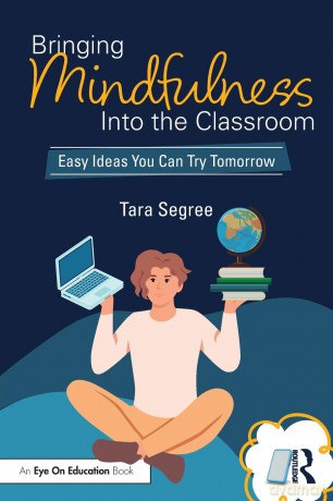 Bringing Mindfulness Into the Classroom: Easy Ideas You Can Try Tomorrow - Tara Segree [KSIĄŻKA]