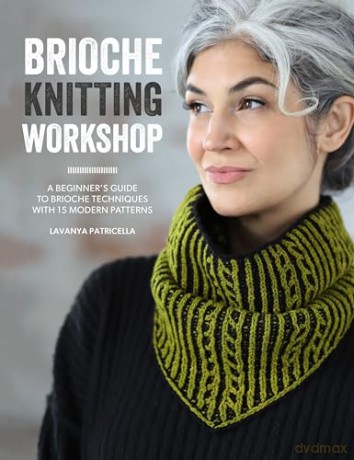 Brioche Knitting Workshop: A beginner's guide to brioche techniques with 15 modern patterns - Lavanya Patricella [KSIĄŻKA]