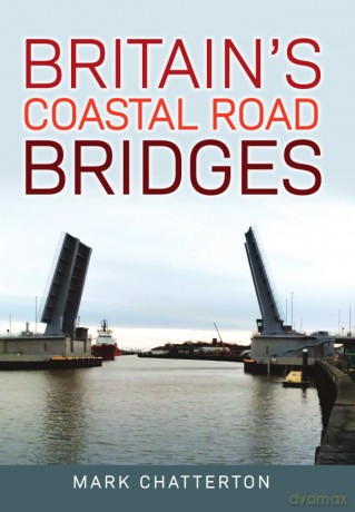Britain's Coastal Road Bridges - Mark Chatterton [KSIĄŻKA]