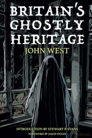 Britain's Ghostly Heritage - John West [KSIĄŻKA]