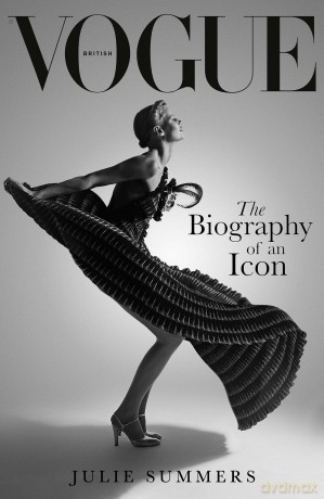 British Vogue: The Biography of an Icon - Julie Summers [KSIĄŻKA]