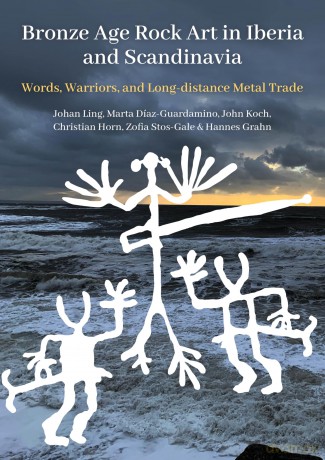 Bronze Age Rock Art in Iberia and Scandinavia: Words, Warriors, and Long-distance Metal Trade (Swedish Rock Art Research) - Johan Ling [KSIĄŻKA]