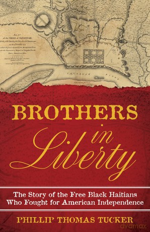 Brothers in Liberty: The Forgotten Story of the Free Black Haitians Who Fought for American Independence - Tucker [KSIĄŻKA]