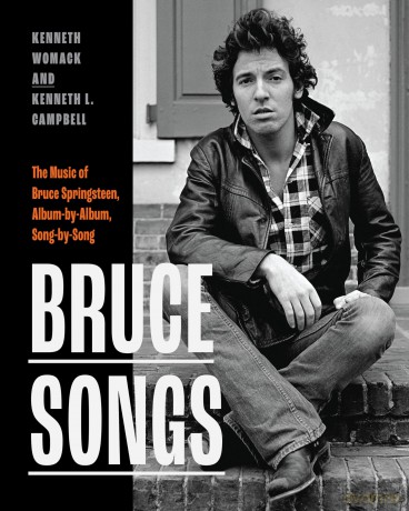 Bruce Songs: The Music of Bruce Springsteen, Album-by-Album, Song-by-Song - Kenneth Womack [KSIĄŻKA]