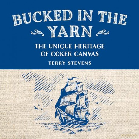 Bucked in the Yarn - The Unique Heritage of Coker Canvas: The Unique Heritage of Coker Canvas - Terry Stevens [KSIĄŻKA]