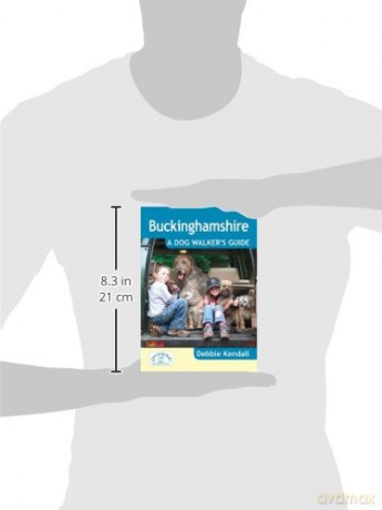 Buckinghamshire: A Dog Walker's Guide - 20 Countryside Dog Walks with Lots of Off-Lead Time - Debbie Kendall [KSIĄŻKA]