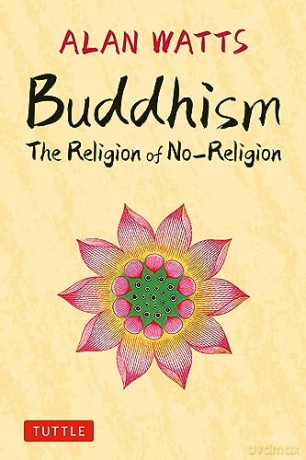 Buddhism: The Religion of No-Religion: Revised and Expanded Edition - Alan Watts [KSIĄŻKA]
