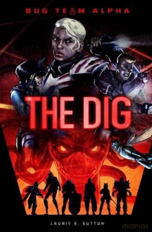 Bug Team Alpha: The Dig - Laurie S. Sutton [KSIĄŻKA]