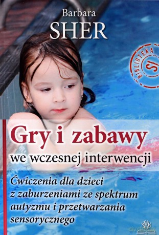 Gry i zabawy we wczesnej interwencji. Ćwiczenia... [KSIĄŻKA]