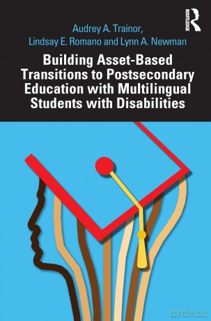 Building Asset-Based Transitions to Postsecondary Education with Multilingual Students with Disabilities - Audrey A. Trainor [KSIĄŻKA]