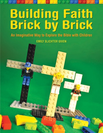 Building Faith Brick by Brick: An Imaginative Way to Explore the Bible with Children - Emily Given [KSIĄŻKA]