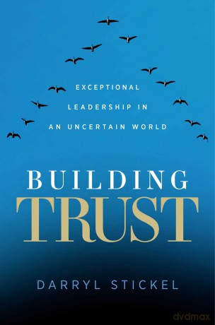Building Trust: Exceptional Leadership in an Uncertain World - Darryl Stickel [KSIĄŻKA]