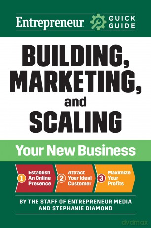 Building, Marketing, and Scaling Your New Business (Entrepreneur Quick Guide) - The Staff of Entrepreneur Media [KSIĄŻKA]