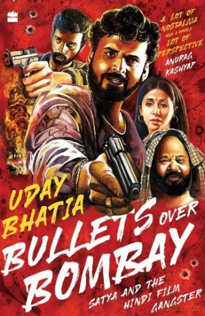 Bullets Over Bombay: Satya and the Hindi Film Gangster - Bhatia Uday [KSIĄŻKA]