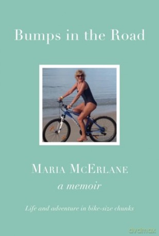 Bumps In The Road: Life and adventure in bike-size chunks - Maria McErlane [KSIĄŻKA]