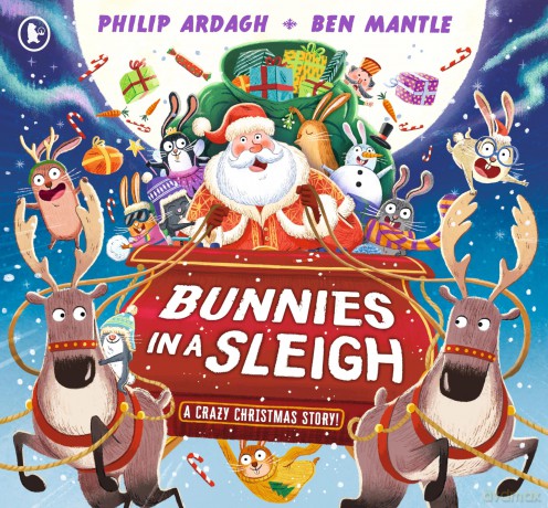 Bunnies in a Sleigh: A Crazy Christmas Story!: A hilarious festive adventure (Sunny Town Bunnies) - Philip Ardagh [KSIĄŻKA]