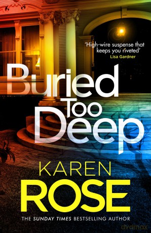 Buried Too Deep: dark secrets come to light in this gripping new thriller - Karen Rose [KSIĄŻKA]