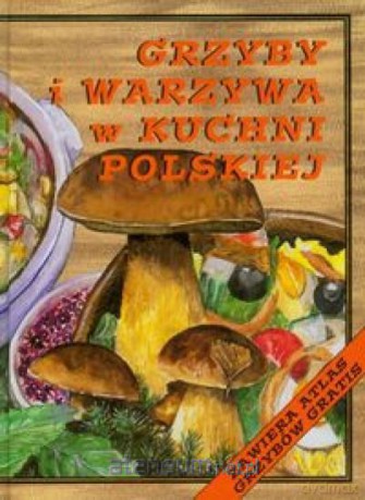Grzyby i warzywa w kuchni [KSIĄŻKA]