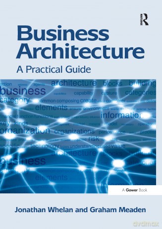 Business Architecture: A Practical Guide - Jonathan Whelan [KSIĄŻKA]