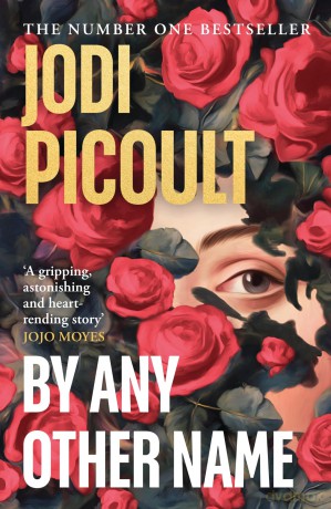 By Any Other Name: The page-turning new novel from the multi-million copy bestselling author, an instant New York Times Number 1 bestseller - Jodi Picoult [KSIĄŻKA]