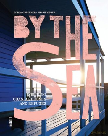 By the Sea: Inspiring Coastal Houses and Refuges - Mirjam Bleeker [KSIĄŻKA]