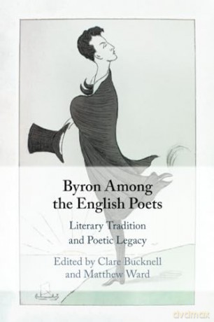 Byron Among the English Poets: Literary Tradition and Poetic Legacy - Clare Bucknell [KSIĄŻKA]