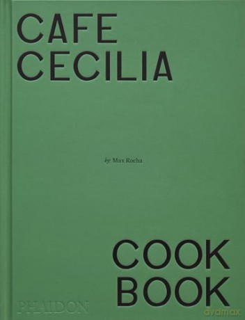 Café Cecilia Cookbook - Max Rocha [KSIĄŻKA]