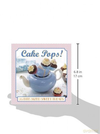 Cake Pops!: 25 Bite-Size Sweet Treats - Hannah Miles [KSIĄŻKA]