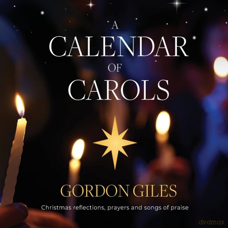 Calendar of Carols, A: Christmas reflections, prayers and songs of praise - Gordon Giles [KSIĄŻKA]
