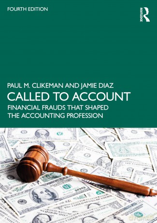 Called to Account: Financial Frauds that Shaped the Accounting Profession - Paul M. Clikeman [KSIĄŻKA]