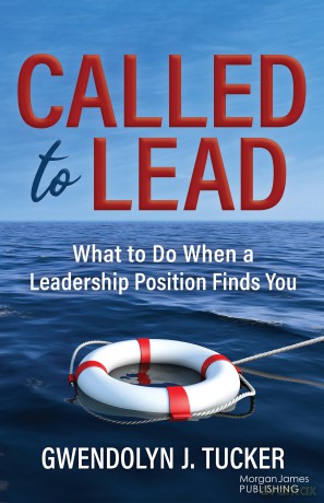 Called to Lead: What to Do When A Leadership Position Finds You - Gwendolyn J. Tucker [KSIĄŻKA]