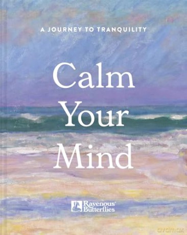 Calm Your Mind: A journey to tranquility - Ravenous Butterflies [KSIĄŻKA]