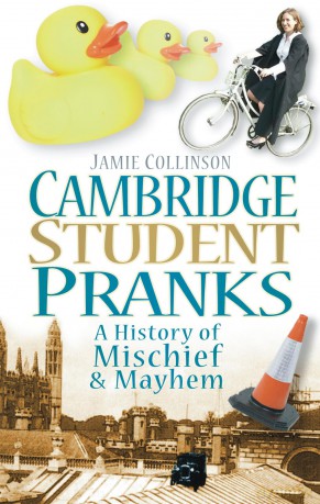 Cambridge Student Pranks: A History of Mischief and Mayhem - Jamie Collinson [KSIĄŻKA]