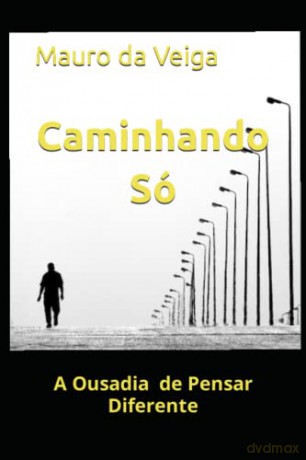 Caminhando Só: A Ousadia de Pensar Diferente - Mauro da Veiga [KSIĄŻKA]