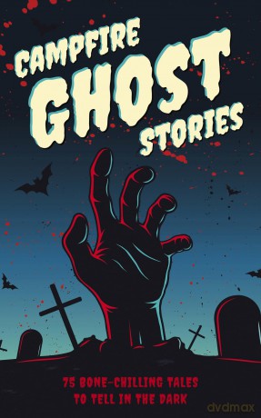 Campfire Ghost Stories: 50+ Bone-Chilling Tales to Tell in the Dark [KSIĄŻKA]