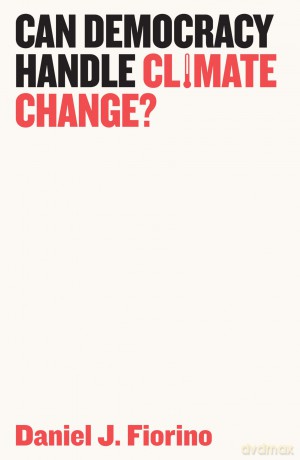 Can Democracy Handle Climate Change (Democratic Futures) - Daniel J. Fiorino [KSIĄŻKA]