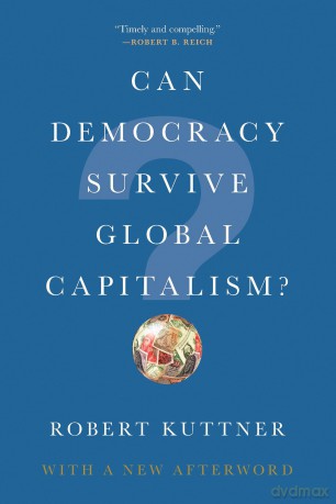 Can Democracy Survive Global Capitalism - Robert Kuttner [KSIĄŻKA]