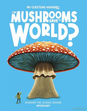 Can Mushrooms Save the World: Discover the science behind mycology: 1 (The Big Questions Answered) - Eliza Jeffery [KSIĄŻKA]