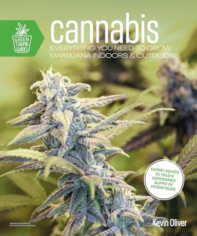 Cannabis: Everything You Need to Grow Marijuana Indoors and Outdoors (Green Thumb Guides) - Kevin Oliver [KSIĄŻKA]