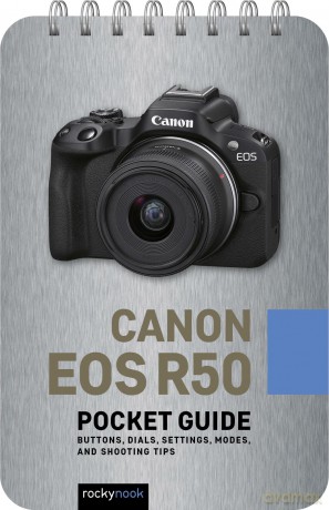 Canon EOS R50: Pocket Guide: Buttons, Dials, Settings, Modes, and Shooting Tips (The Pocket Guide Series for Photographers): 35 - Rocky Nook [KSIĄŻKA]