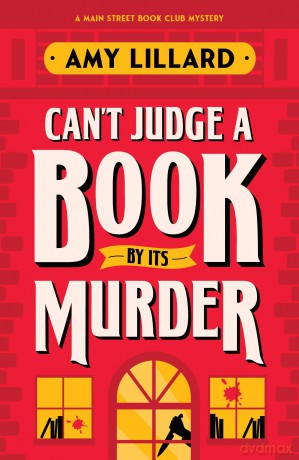 Can't Judge a Book By Its Murder: A Cosy Crime Murder Mystery to Die For (Main Street Book Club Mysteries) - Amy Lillard [KSIĄŻKA]