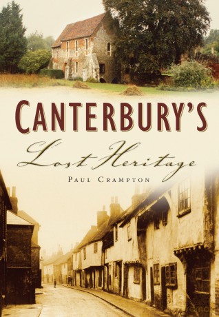 Canterbury's Lost Heritage - Paul Crampton [KSIĄŻKA]