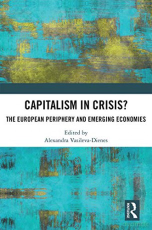 Capitalism in Crisis: The European Periphery and Emerging Economies - Alexandra Vasileva-Dienes [KSIĄŻKA]