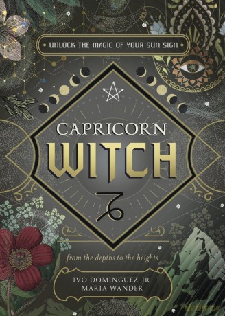Capricorn Witch: Unlock the Magic of Your Sun Sign (The Witch's Sun Sign Series) - Ivo Dominguez Jr [KSIĄŻKA]
