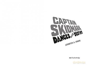Captain Skidmark Dances with Destiny - Jennifer A. Irwin [KSIĄŻKA]