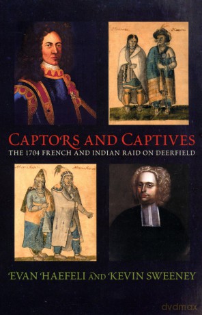 Captors and Captives: The 1704 French and Indian Raid on Deerfield (Native Americans of the Northeast) - Evan Haefeli [KSIĄŻKA]