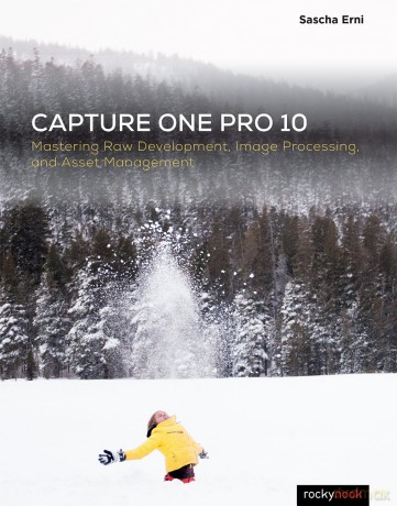 Capture One Pro 10: Mastering Raw Development, Image Processing, and Asset Management - Sascha Erni [KSIĄŻKA]